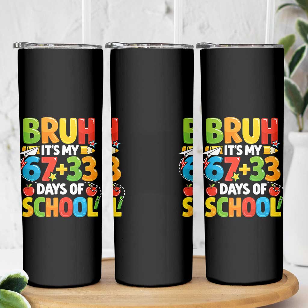Bruh Its My 67 33 Days Of School Skinny Tumbler Funny Six Seven Meme Boys Kids 100th Day