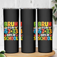 Bruh Its My 67 33 Days Of School Skinny Tumbler Funny Six Seven Meme Boys Kids 100th Day