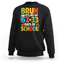 Bruh Its My 67 33 Days Of School Sweatshirt Funny Six Seven Meme Boys Kids 100th Day
