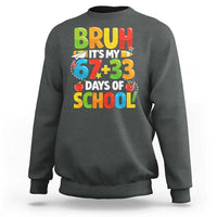 Bruh Its My 67 33 Days Of School Sweatshirt Funny Six Seven Meme Boys Kids 100th Day