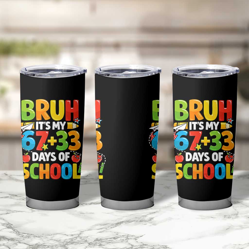 Bruh Its My 67 33 Days Of School Tumbler Cup Funny Six Seven Meme Boys Kids 100th Day
