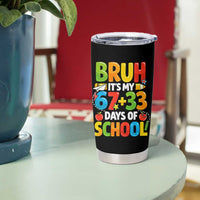 Bruh Its My 67 33 Days Of School Tumbler Cup Funny Six Seven Meme Boys Kids 100th Day