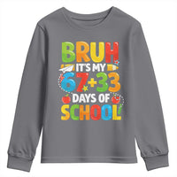 Bruh Its My 67 33 Days Of School Youth Sweatshirt Funny Six Seven Meme Boys Kids 100th Day