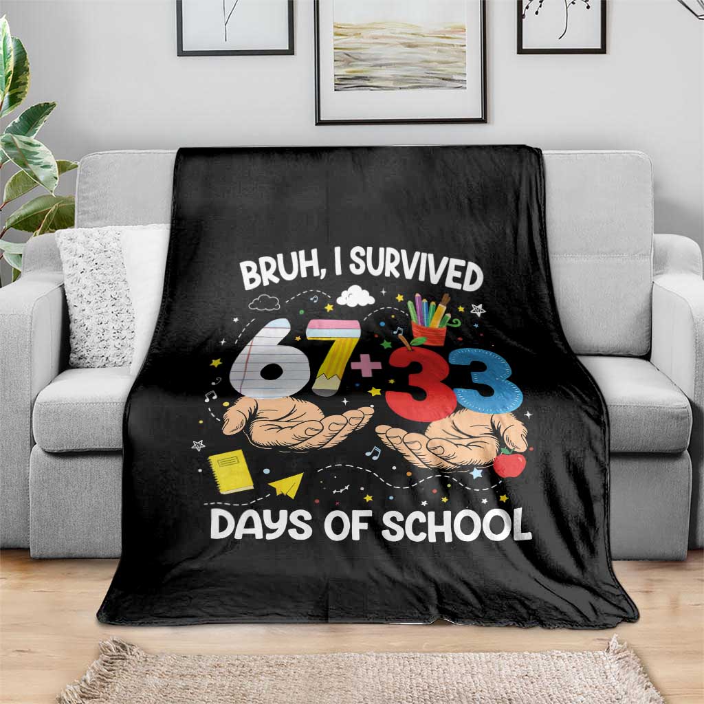 Bruh I Survived 67 33 100 Days of School Throw Blanket Six Seven Teachers Kids