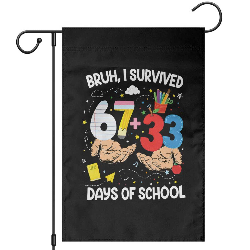 Bruh I Survived 67 33 100 Days of School Garden Flag Six Seven Teachers Kids