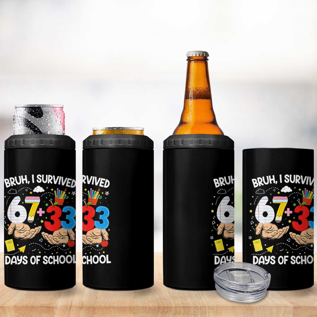 Bruh I Survived 67 33 100 Days of School 4 in 1 Can Cooler Tumbler Six Seven Teachers Kids