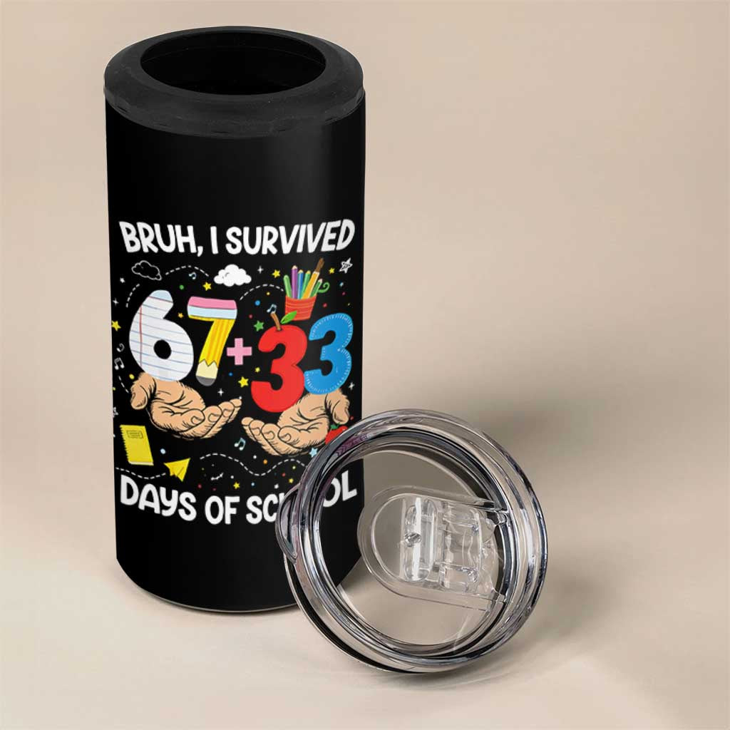 Bruh I Survived 67 33 100 Days of School 4 in 1 Can Cooler Tumbler Six Seven Teachers Kids