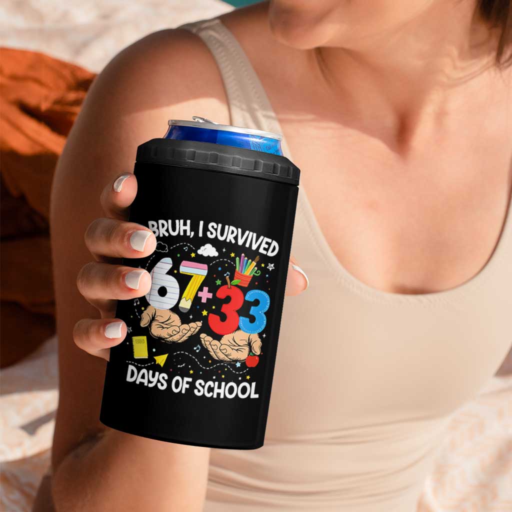 Bruh I Survived 67 33 100 Days of School 4 in 1 Can Cooler Tumbler Six Seven Teachers Kids