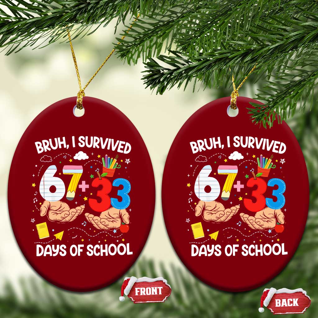 Bruh I Survived 67 33 100 Days of School Ceramic Ornament Six Seven Teachers Kids