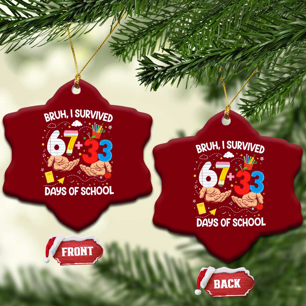 Bruh I Survived 67 33 100 Days of School Ceramic Ornament Six Seven Teachers Kids