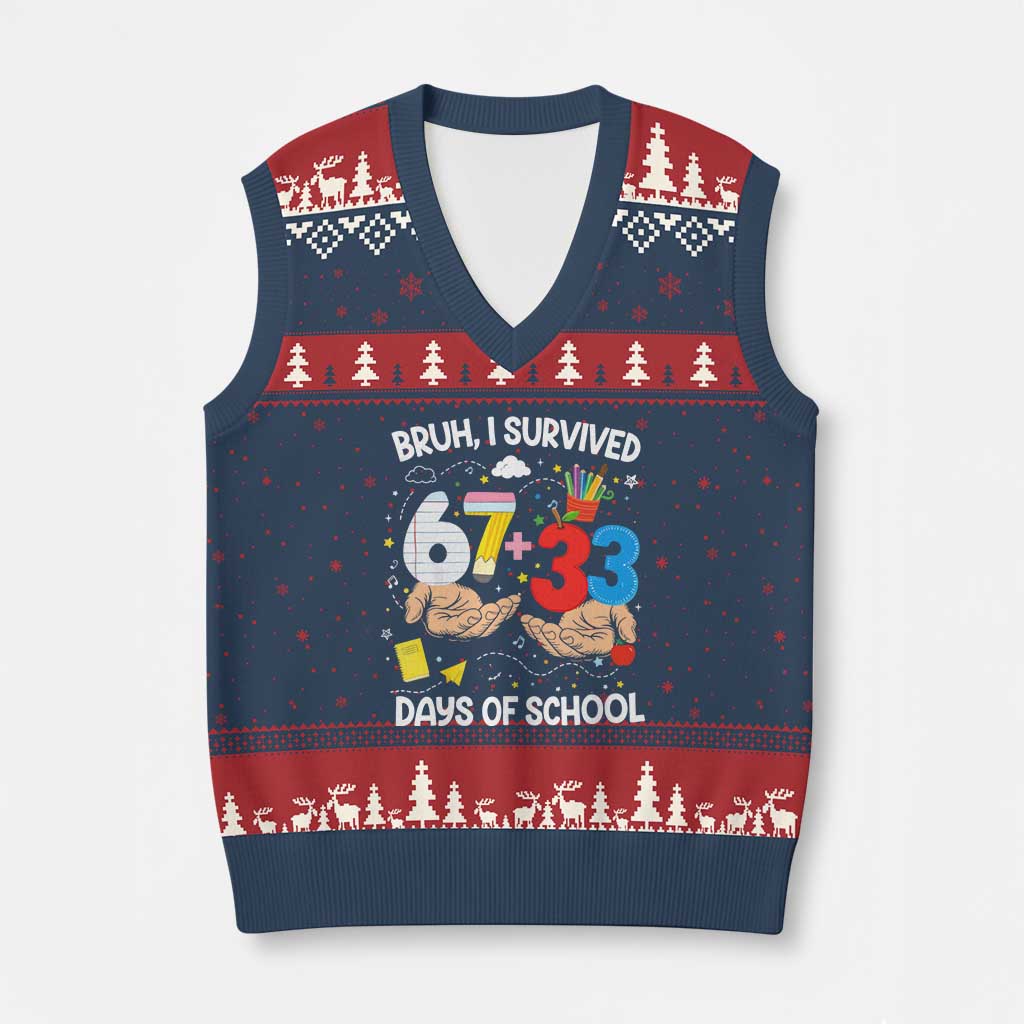Bruh I Survived 67 33 100 Days of School V-Neck Knit Sweater Vest Six Seven Teachers Kids