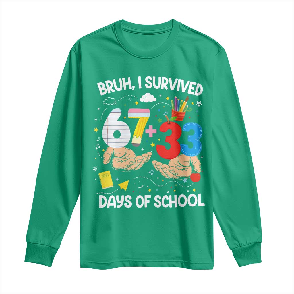 Bruh I Survived 67 33 100 Days of School Long Sleeve Shirt Six Seven Teachers Kids