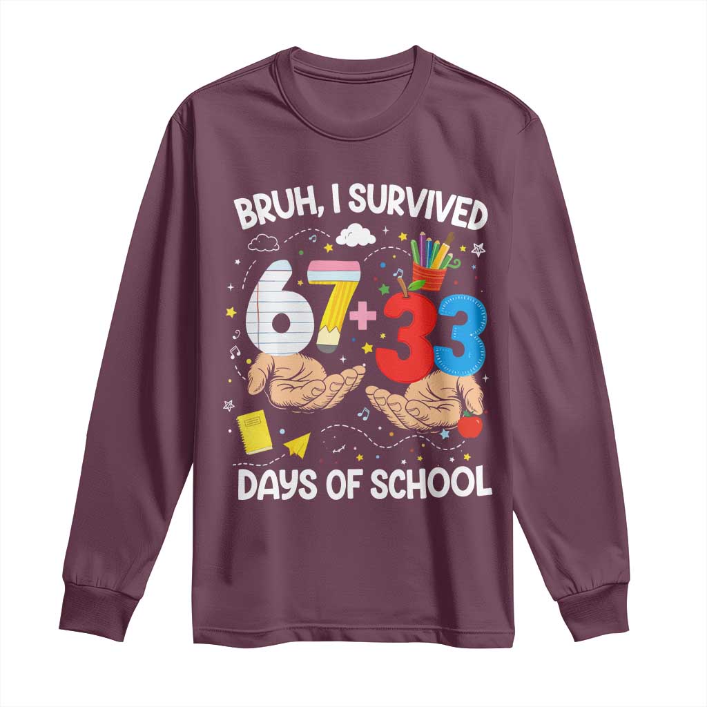 Bruh I Survived 67 33 100 Days of School Long Sleeve Shirt Six Seven Teachers Kids