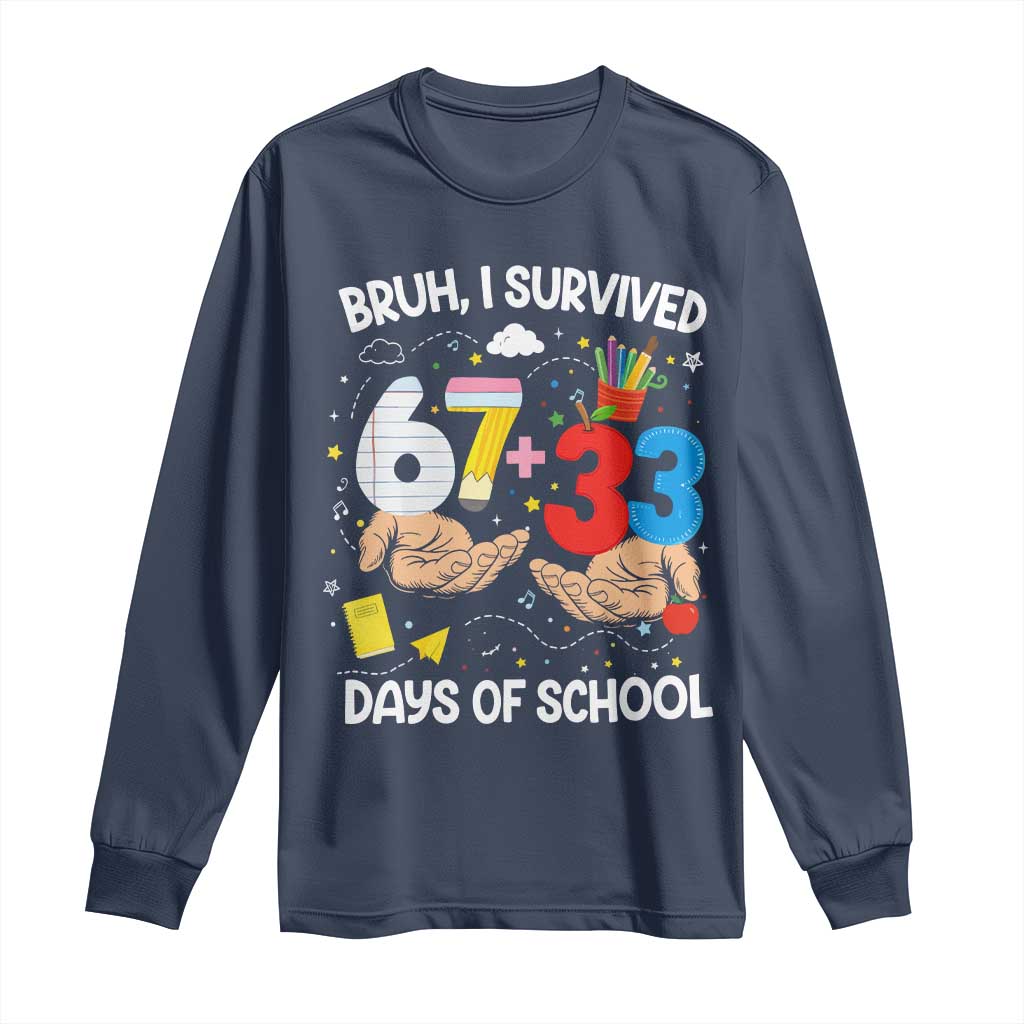 Bruh I Survived 67 33 100 Days of School Long Sleeve Shirt Six Seven Teachers Kids