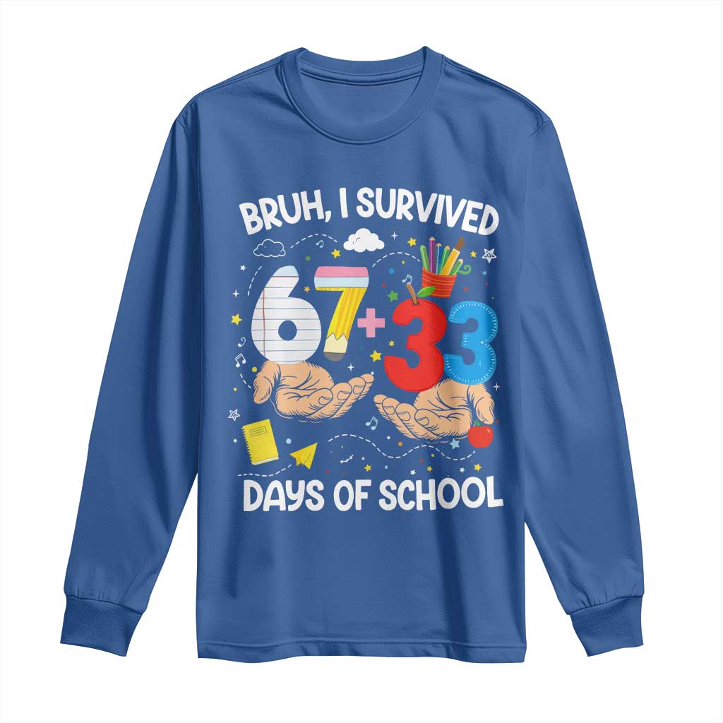 Bruh I Survived 67 33 100 Days of School Long Sleeve Shirt Six Seven Teachers Kids