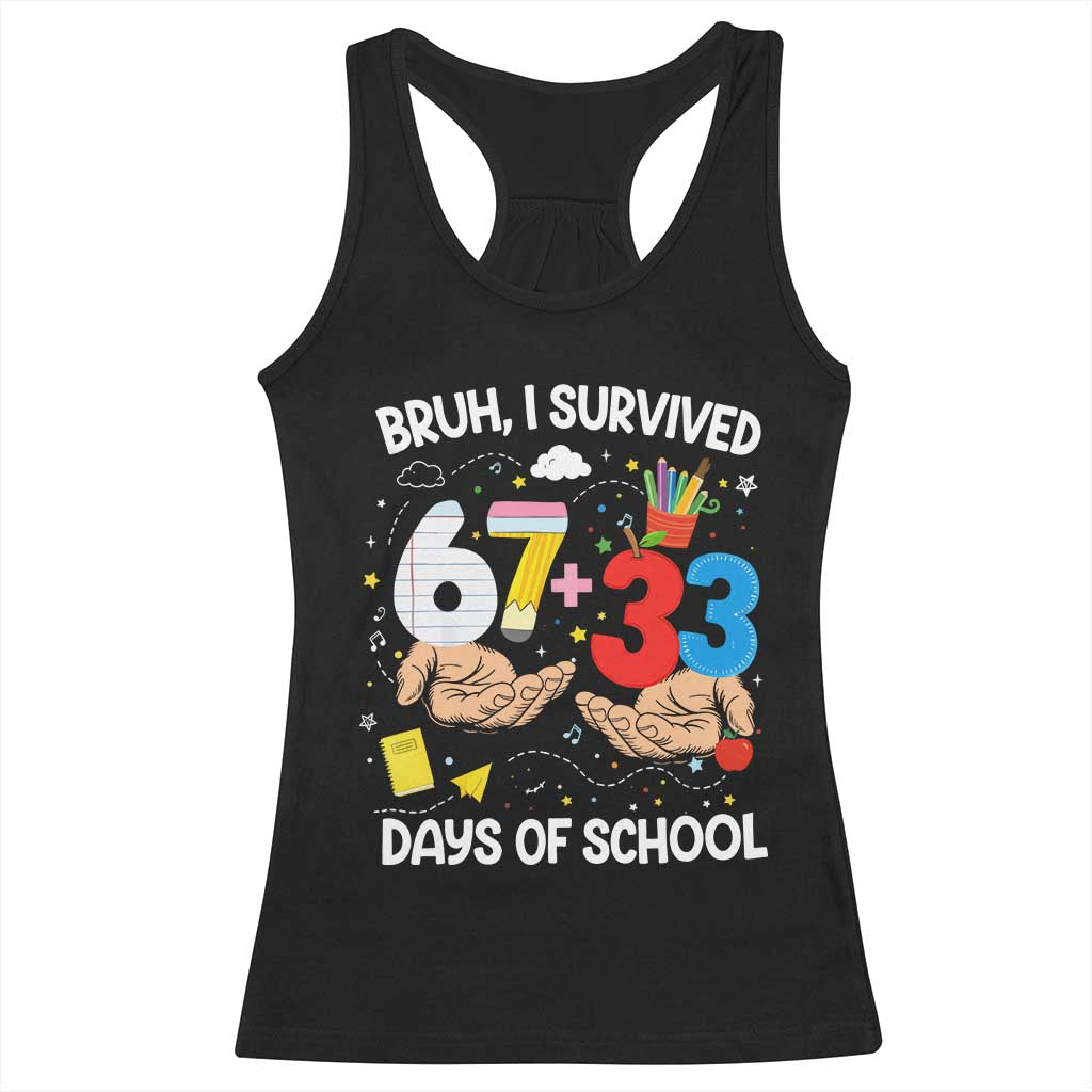 Bruh I Survived 67 33 100 Days of School Racerback Tank Top Six Seven Teachers Kids
