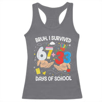 Bruh I Survived 67 33 100 Days of School Racerback Tank Top Six Seven Teachers Kids