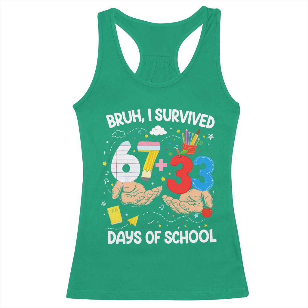 Bruh I Survived 67 33 100 Days of School Racerback Tank Top Six Seven Teachers Kids