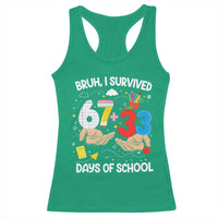 Bruh I Survived 67 33 100 Days of School Racerback Tank Top Six Seven Teachers Kids