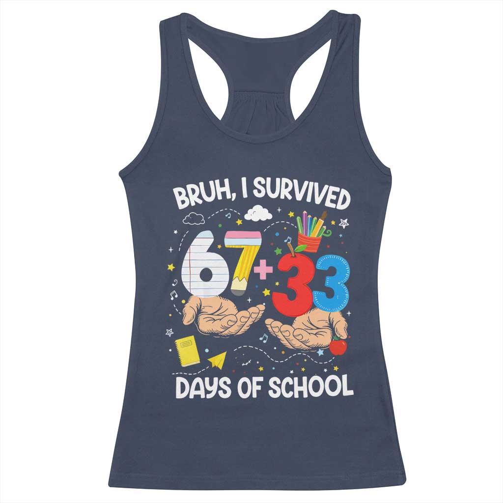 Bruh I Survived 67 33 100 Days of School Racerback Tank Top Six Seven Teachers Kids