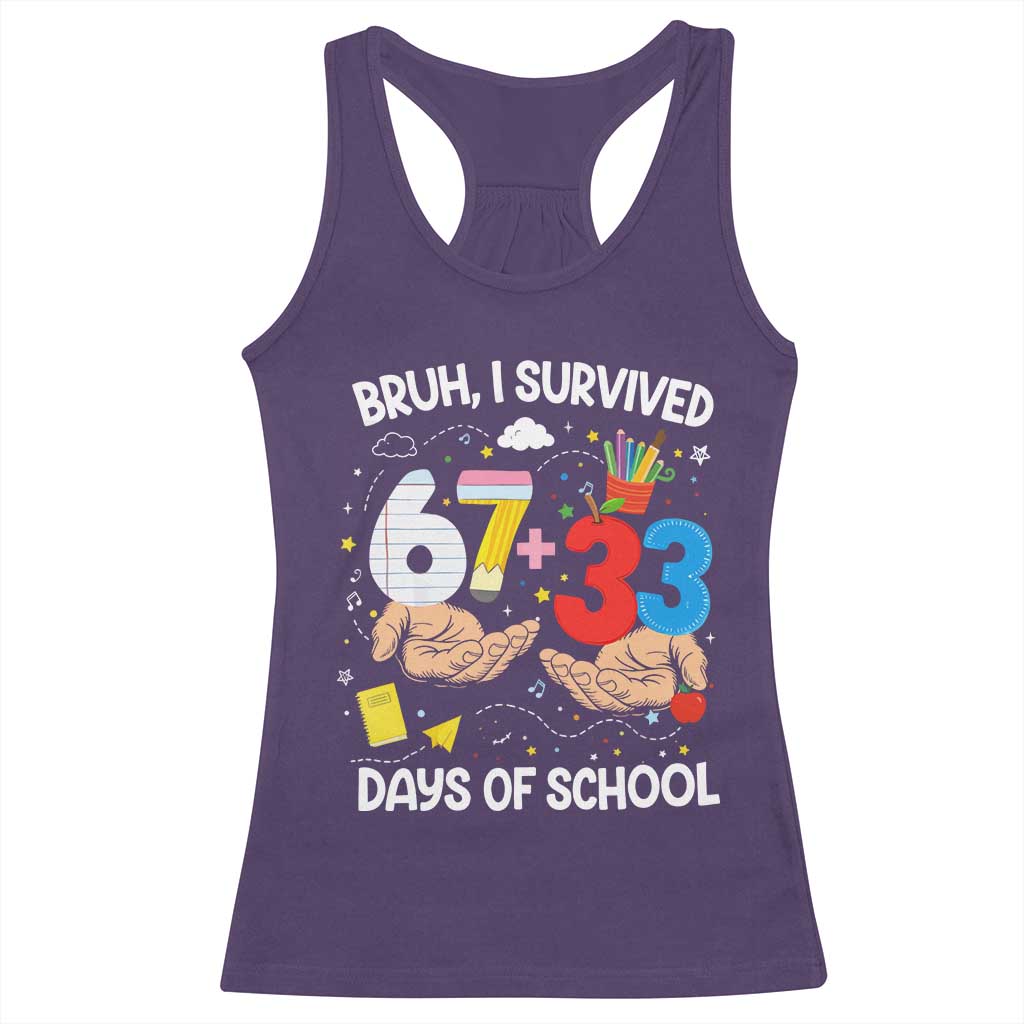 Bruh I Survived 67 33 100 Days of School Racerback Tank Top Six Seven Teachers Kids