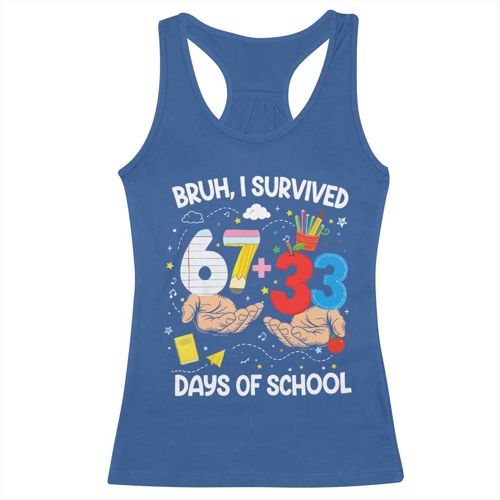 Bruh I Survived 67 33 100 Days of School Racerback Tank Top Six Seven Teachers Kids