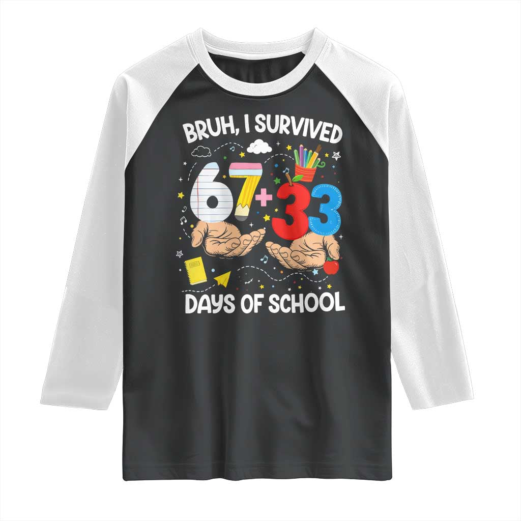 Bruh I Survived 67 33 100 Days of School Raglan Shirt Six Seven Teachers Kids