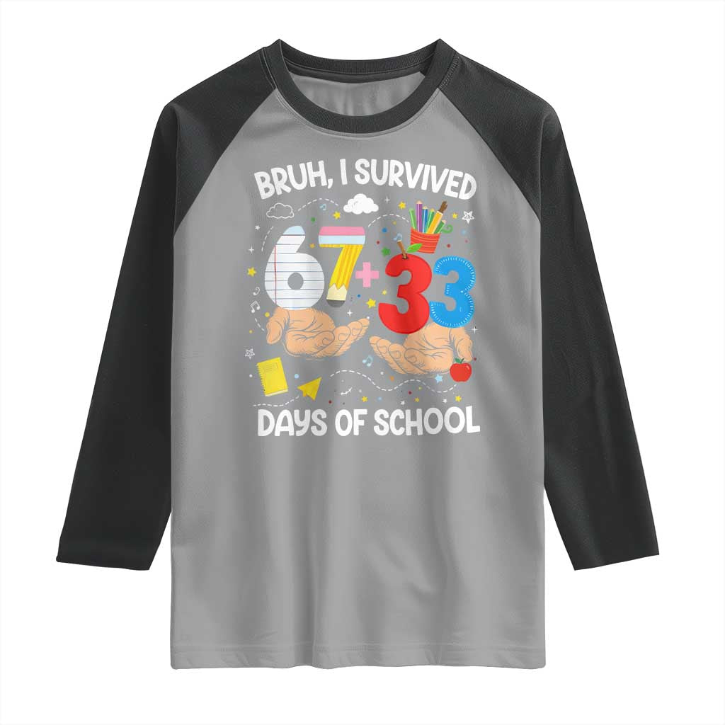 Bruh I Survived 67 33 100 Days of School Raglan Shirt Six Seven Teachers Kids