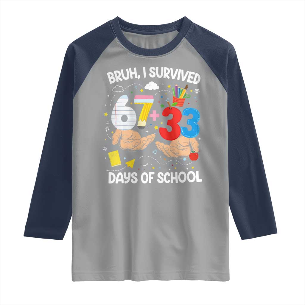 Bruh I Survived 67 33 100 Days of School Raglan Shirt Six Seven Teachers Kids