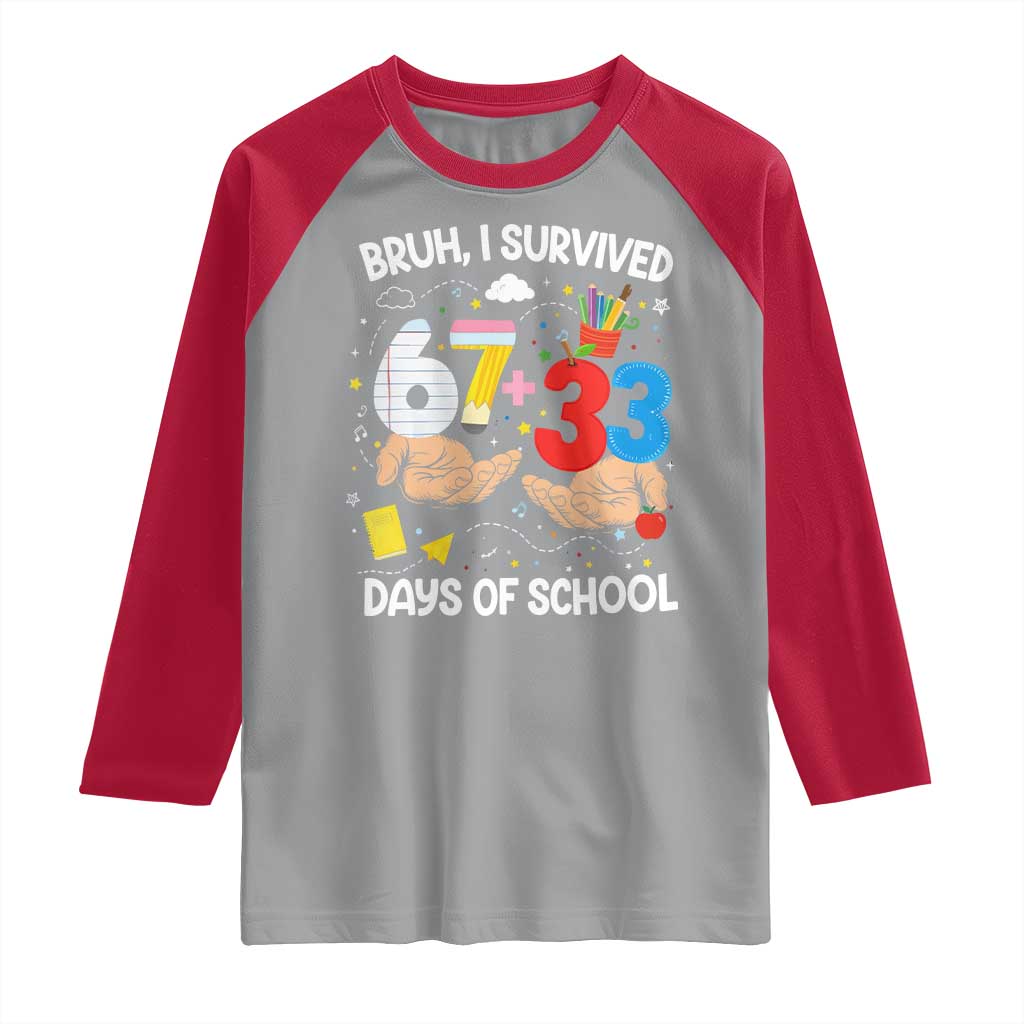 Bruh I Survived 67 33 100 Days of School Raglan Shirt Six Seven Teachers Kids