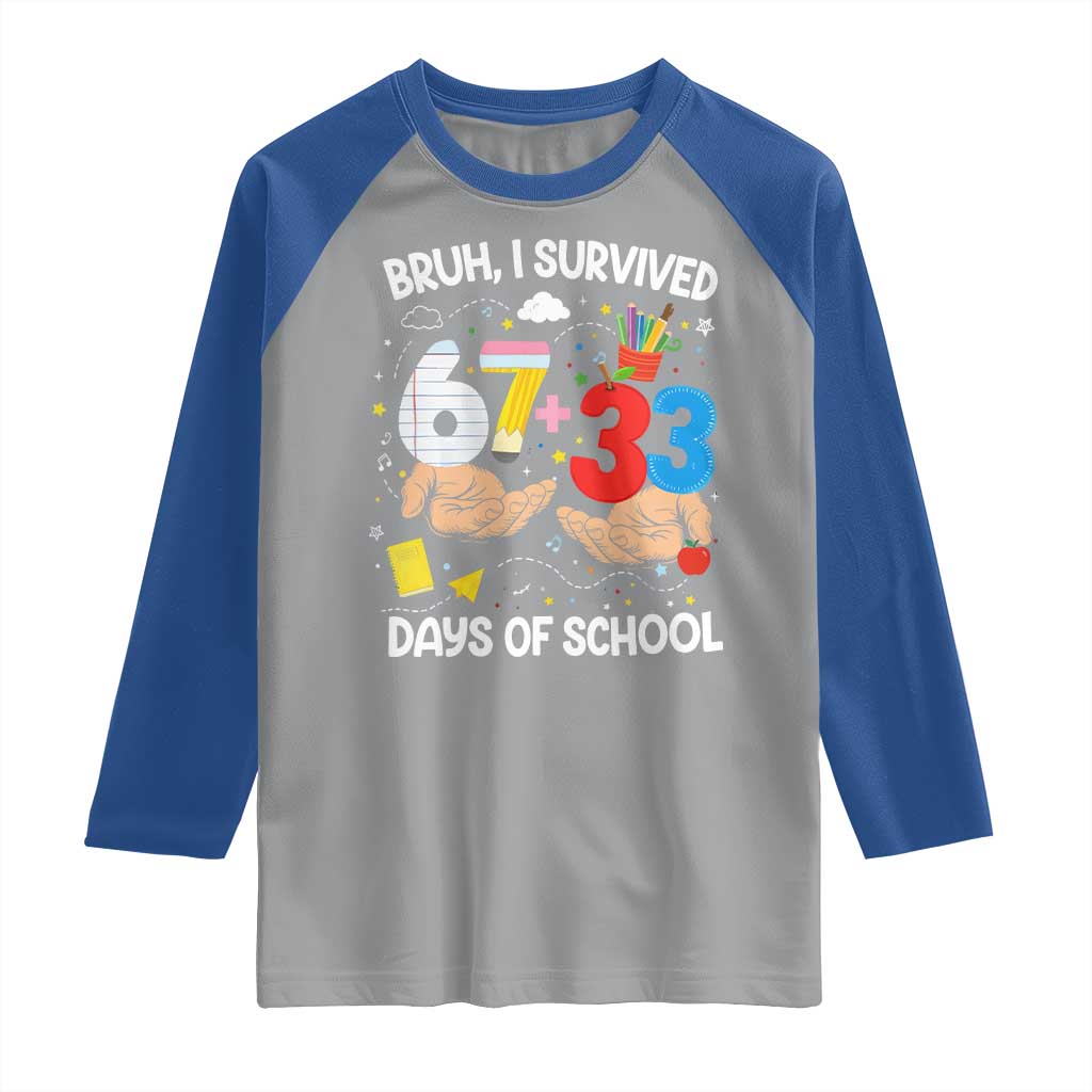 Bruh I Survived 67 33 100 Days of School Raglan Shirt Six Seven Teachers Kids