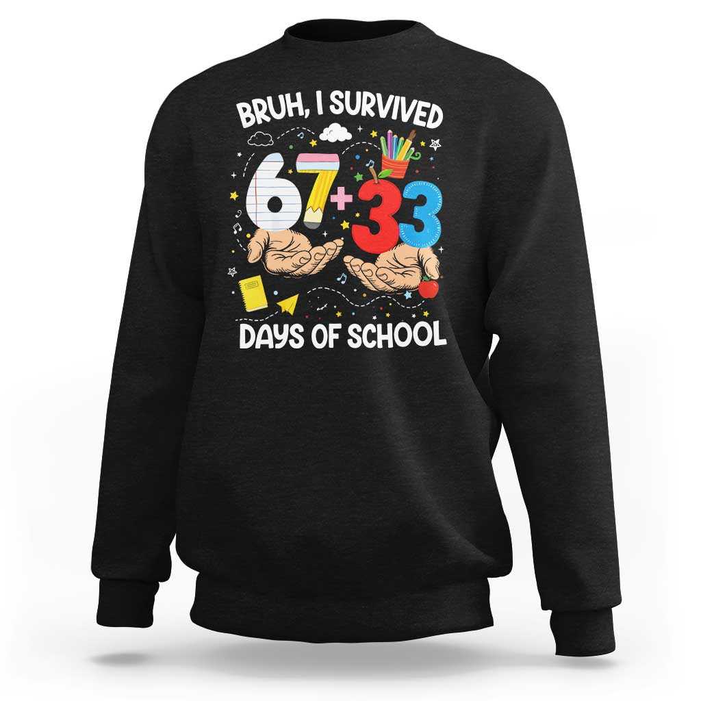 Bruh I Survived 67 33 100 Days of School Sweatshirt Six Seven Teachers Kids