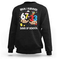 Bruh I Survived 67 33 100 Days of School Sweatshirt Six Seven Teachers Kids