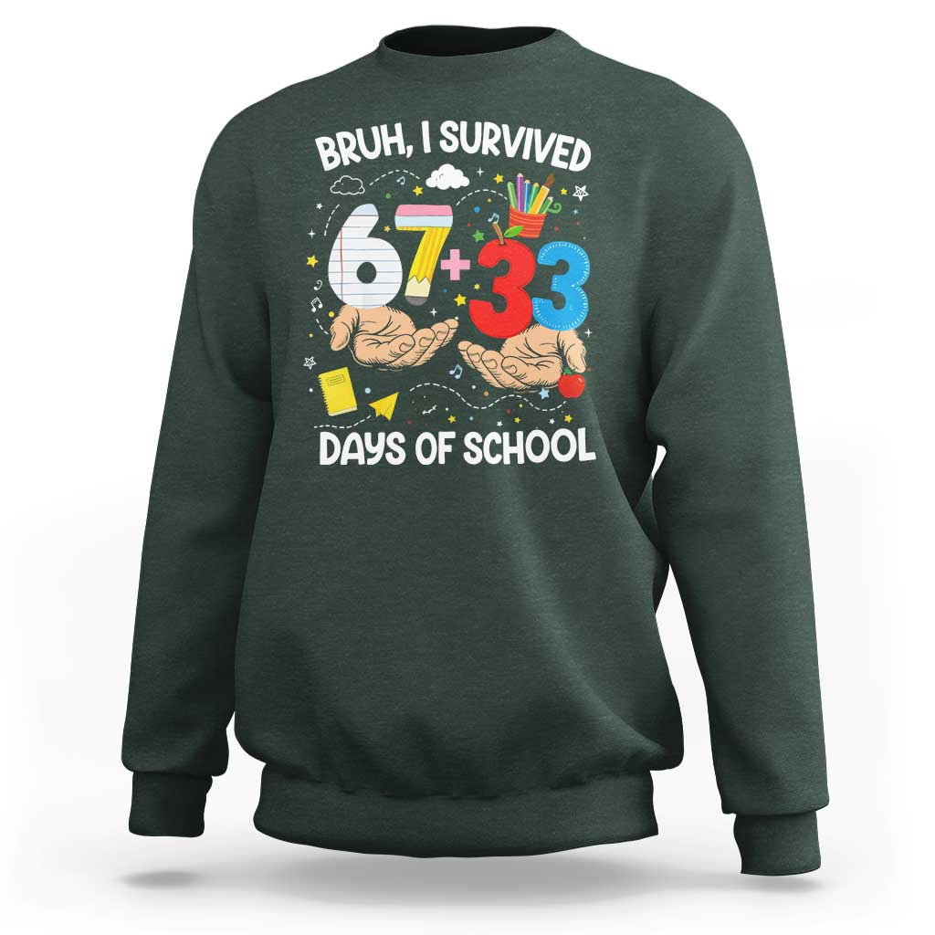 Bruh I Survived 67 33 100 Days of School Sweatshirt Six Seven Teachers Kids