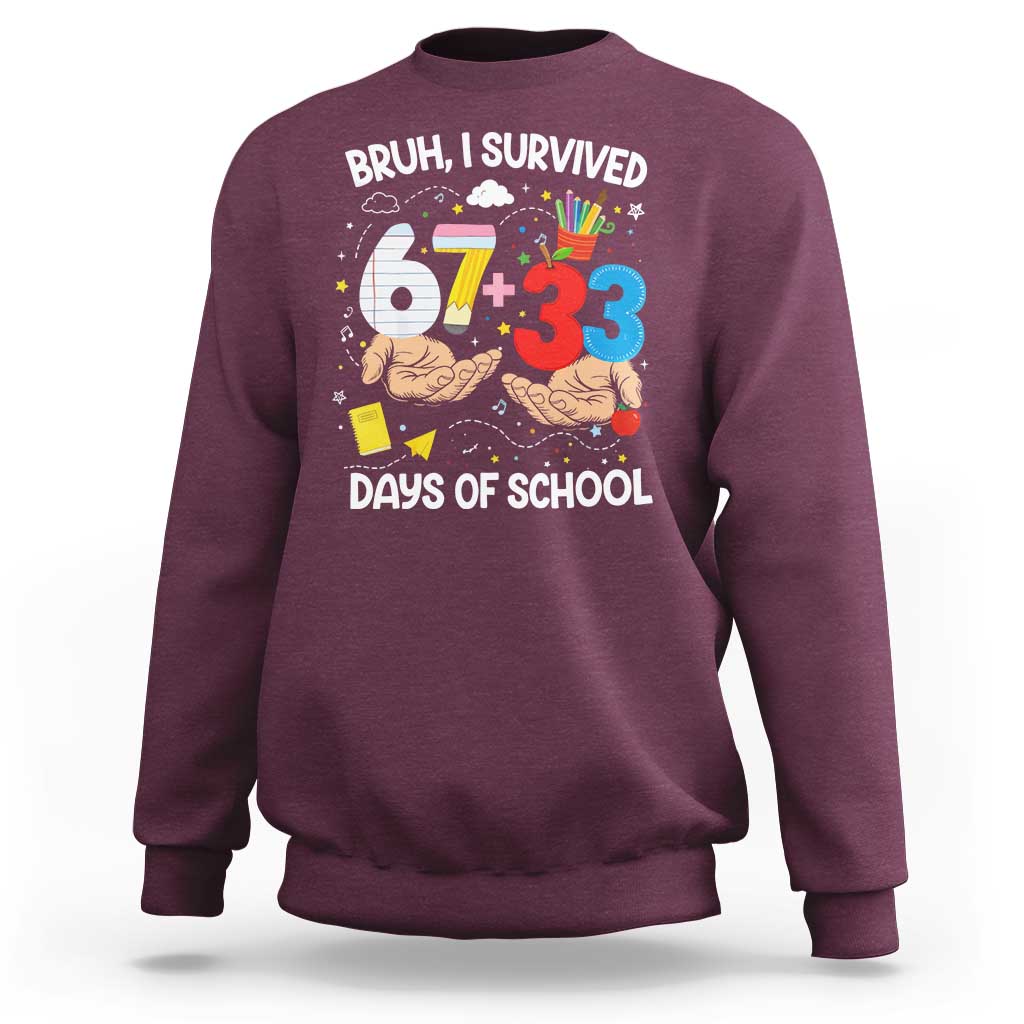 Bruh I Survived 67 33 100 Days of School Sweatshirt Six Seven Teachers Kids