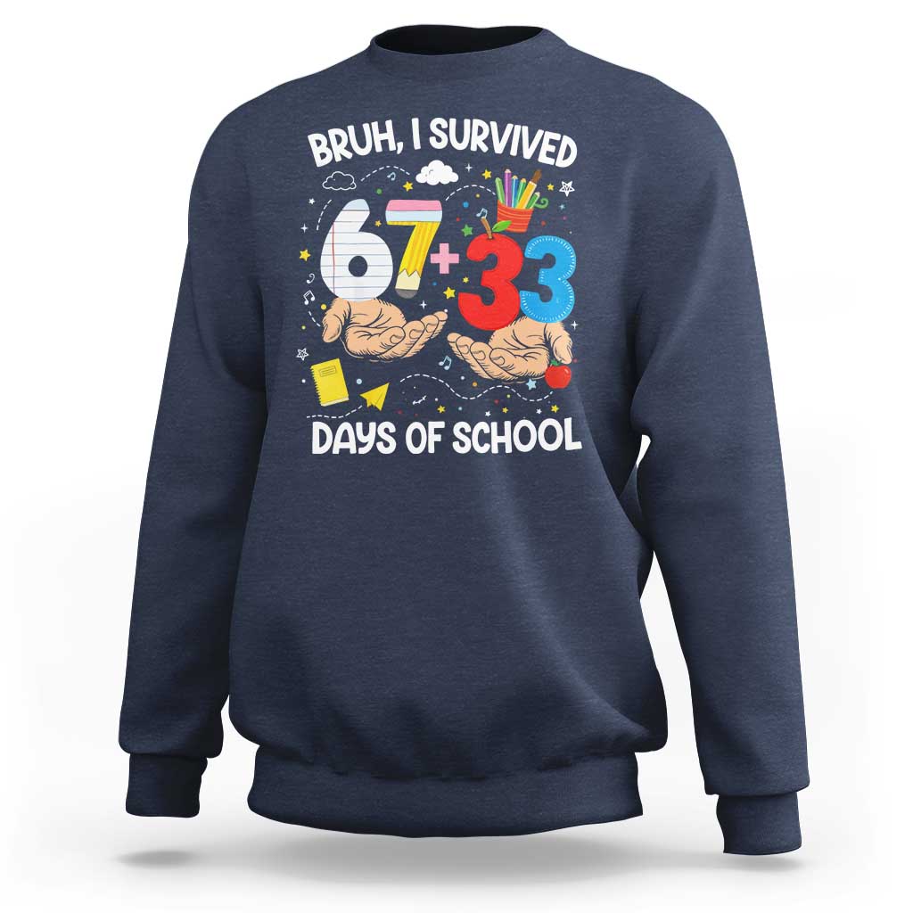Bruh I Survived 67 33 100 Days of School Sweatshirt Six Seven Teachers Kids