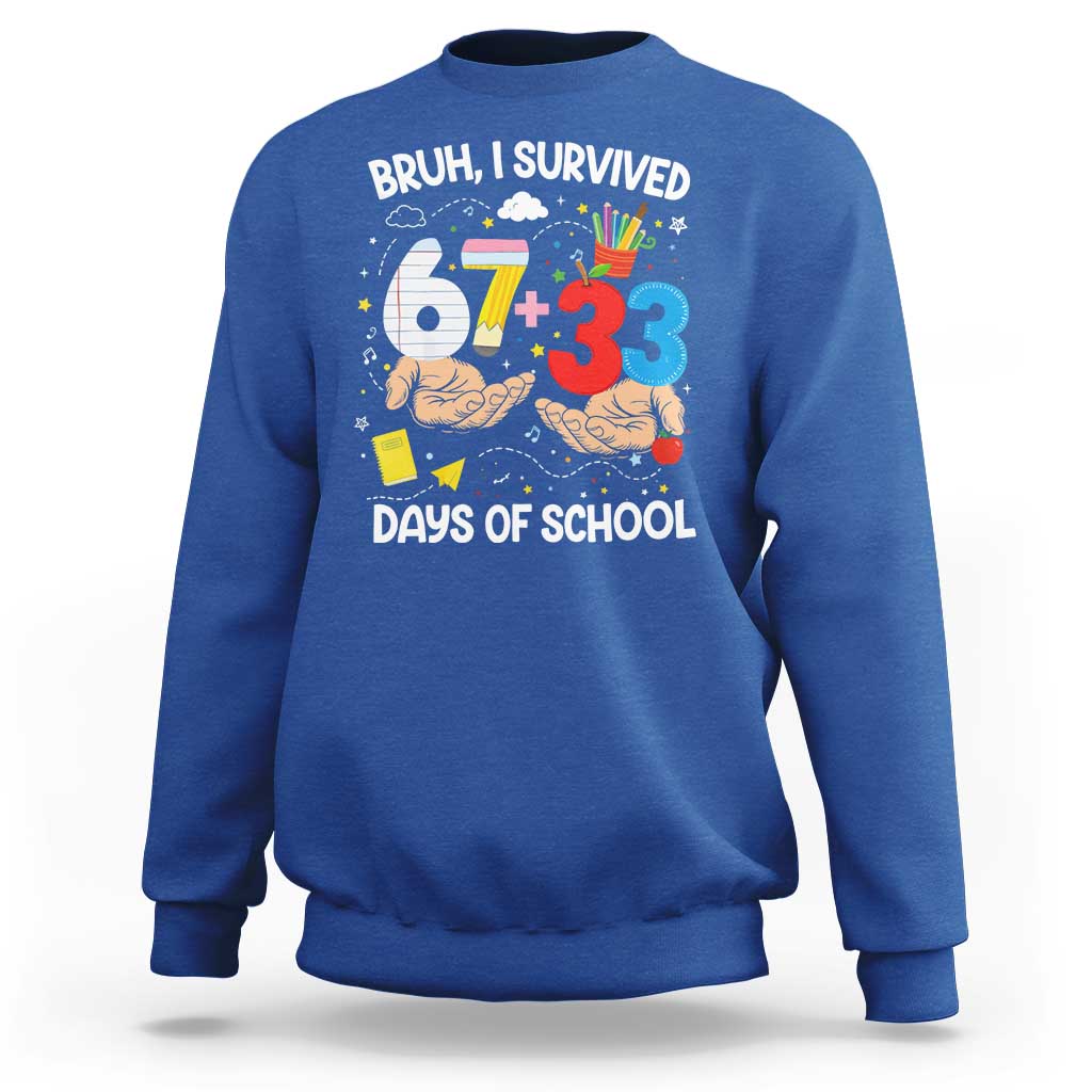 Bruh I Survived 67 33 100 Days of School Sweatshirt Six Seven Teachers Kids