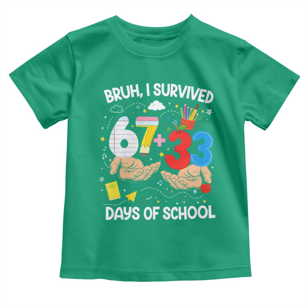 Bruh I Survived 67 33 100 Days of School Toddler T Shirt Six Seven Teachers Kids