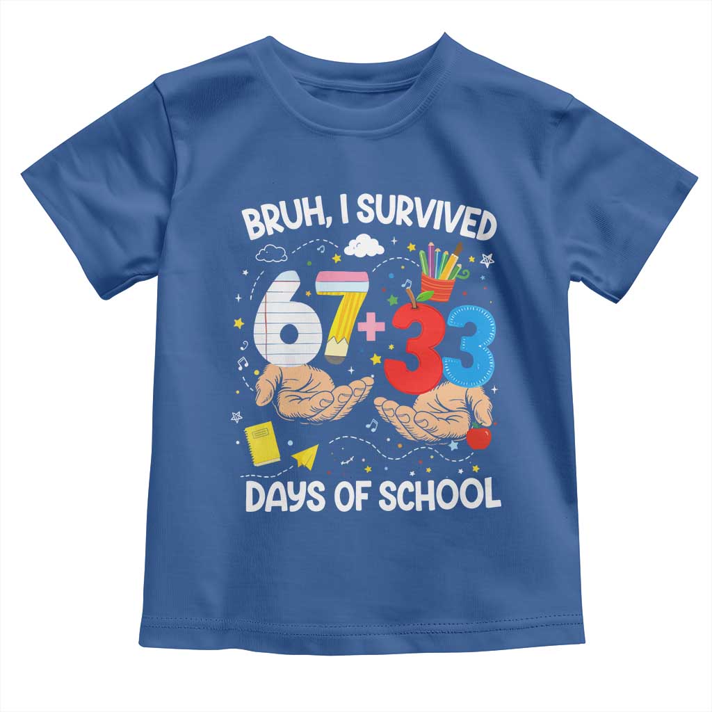 Bruh I Survived 67 33 100 Days of School Toddler T Shirt Six Seven Teachers Kids