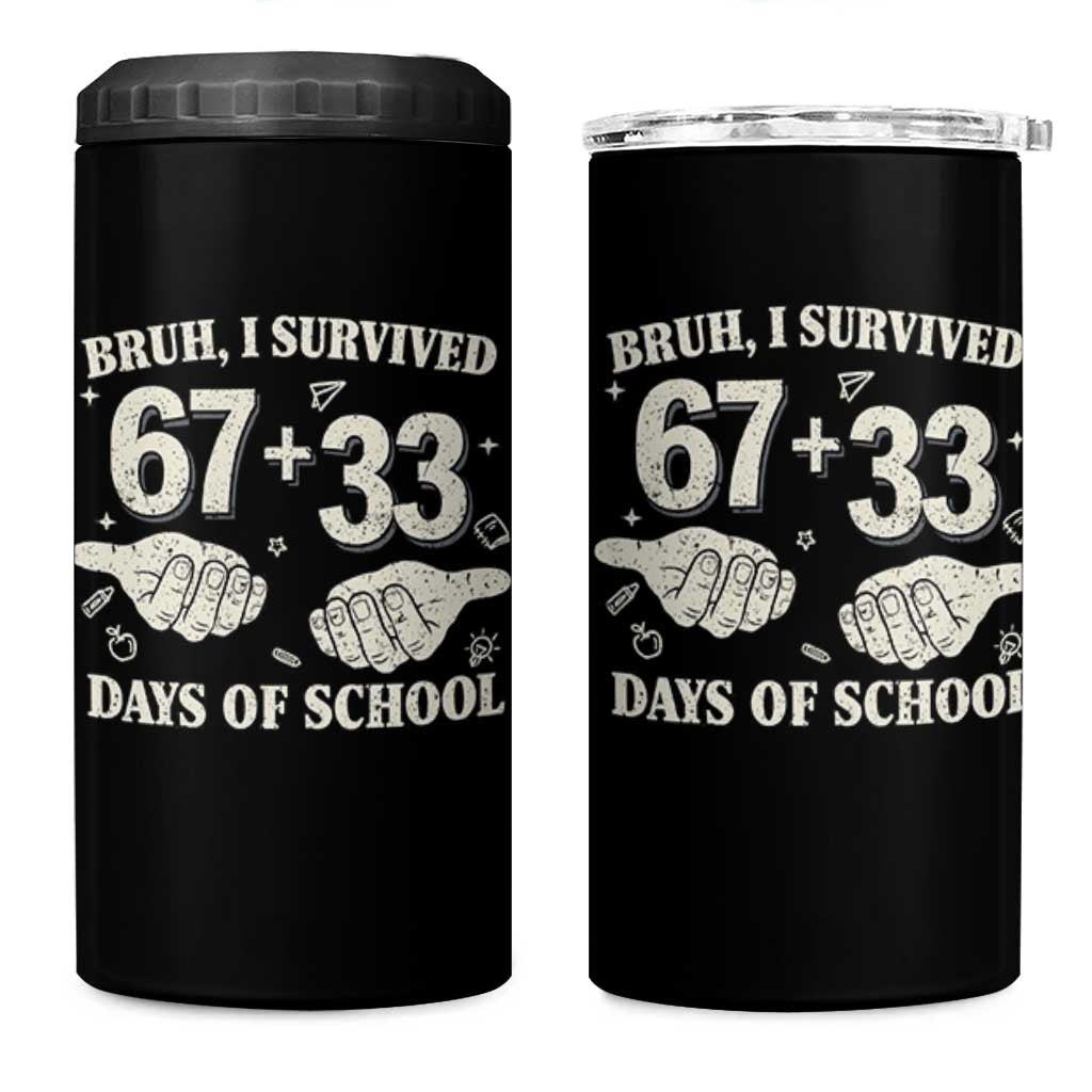 Bruh I Survived 100 Days of School 4 in 1 Can Cooler Tumbler 67 33 Six Seven Hands Meme Funny Gen Alpha