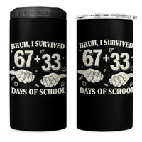 Bruh I Survived 100 Days of School 4 in 1 Can Cooler Tumbler 67 33 Six Seven Hands Meme Funny Gen Alpha