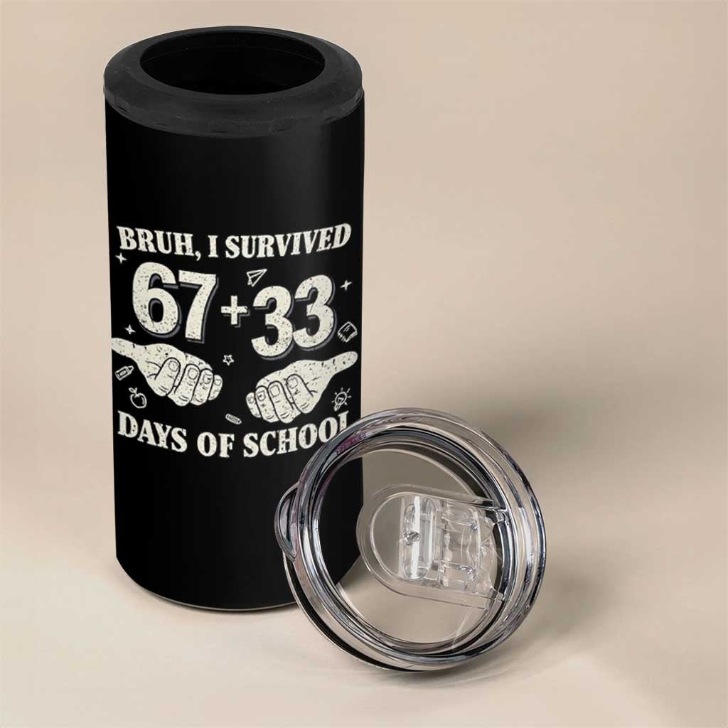 Bruh I Survived 100 Days of School 4 in 1 Can Cooler Tumbler 67 33 Six Seven Hands Meme Funny Gen Alpha
