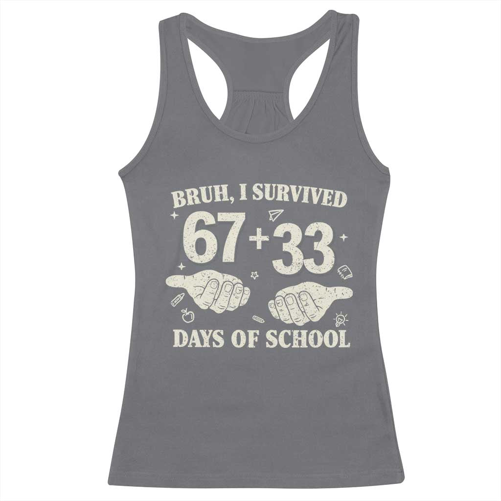 Bruh I Survived 100 Days of School Racerback Tank Top 67 33 Six Seven Hands Meme Funny Gen Alpha