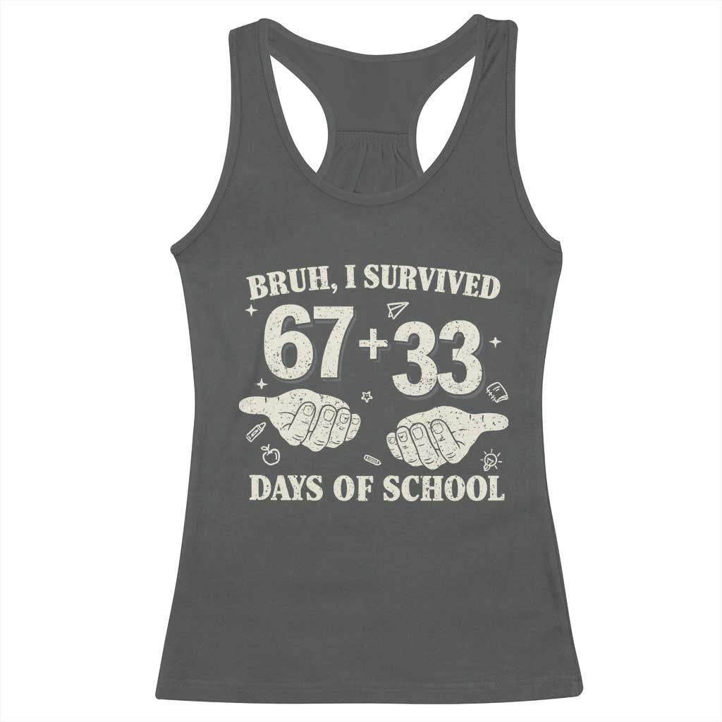 Bruh I Survived 100 Days of School Racerback Tank Top 67 33 Six Seven Hands Meme Funny Gen Alpha
