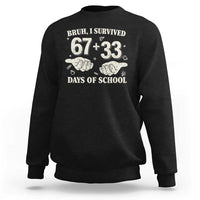 Bruh I Survived 100 Days of School Sweatshirt 67 33 Six Seven Hands Meme Funny Gen Alpha