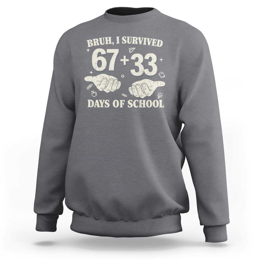 Bruh I Survived 100 Days of School Sweatshirt 67 33 Six Seven Hands Meme Funny Gen Alpha