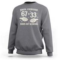 Bruh I Survived 100 Days of School Sweatshirt 67 33 Six Seven Hands Meme Funny Gen Alpha