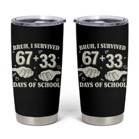 Bruh I Survived 100 Days of School Tumbler Cup 67 33 Six Seven Hands Meme Funny Gen Alpha