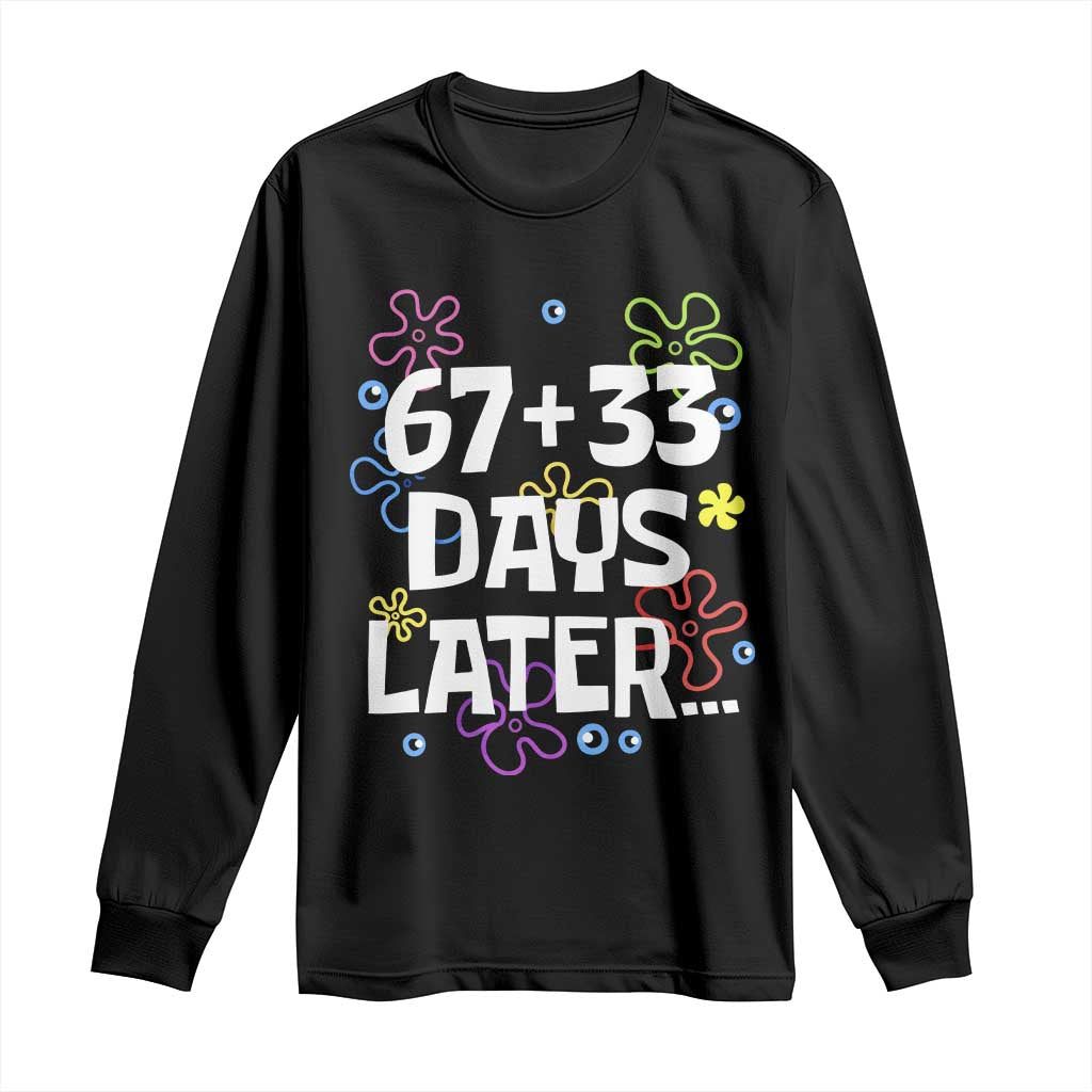67 33 One Hundred Days Later Long Sleeve Shirt Funny 100th Day of School Flowers