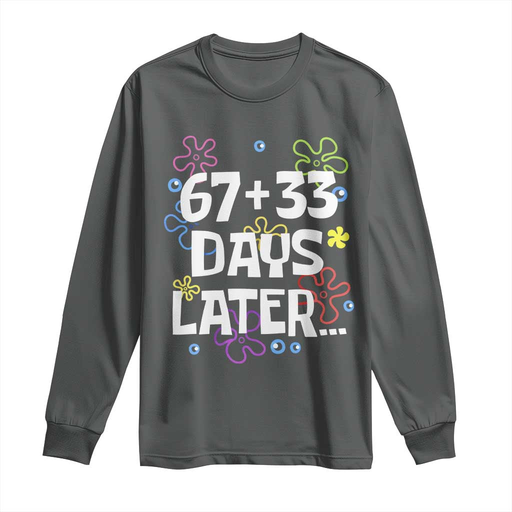 67 33 One Hundred Days Later Long Sleeve Shirt Funny 100th Day of School Flowers